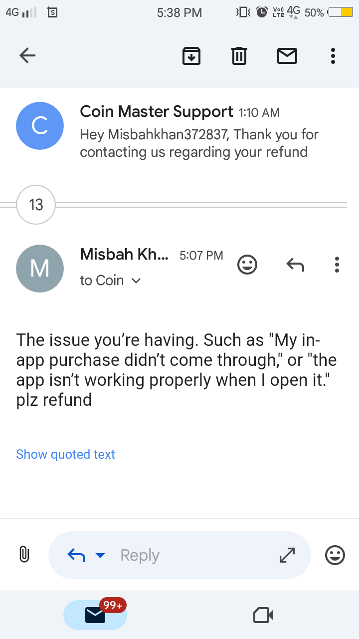 Coin Master complaint Denied for refund and The issue you’re having. Such as My in-app purchase didn’t come through, or the app isn’t working properly when I open it.